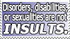 Ni los desórdenes, ni las discapacidades, ni las sexualidades son INSULTOS.